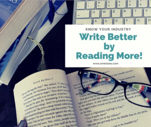 Write Better by Reading More. Know your industry.
