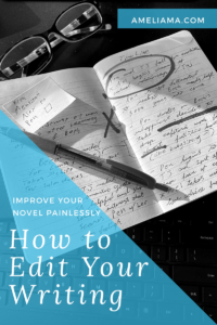 How to Edit Your Writing - improve your novel painlessly